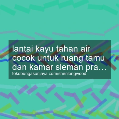 Lantai Kayu Tahan Air Cocok Untuk Ruang Tamu Dan Kamar Prambanan