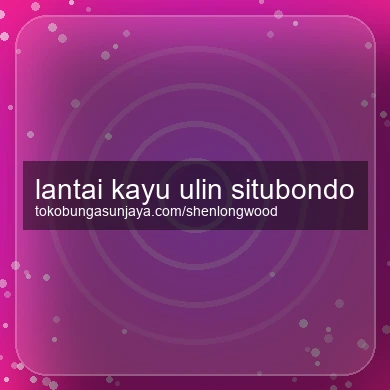 Lantai Kayu Ulin Situbondo