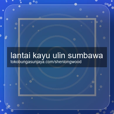 Lantai Kayu Ulin Sumbawa
