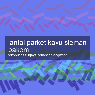 Lantai Parket Kayu Pakem