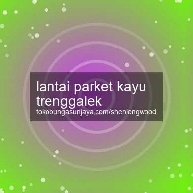 Lantai Parket Kayu Trenggalek