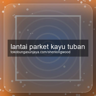 Lantai Parket Kayu Tuban