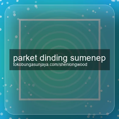 Parket Dinding Sumenep
