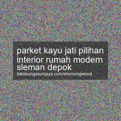 Parket Kayu Jati Pilihan Interior Rumah Modern Depok