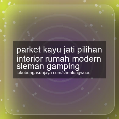 Parket Kayu Jati Pilihan Interior Rumah Modern Gamping