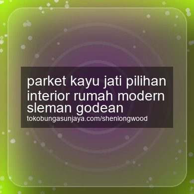 Parket Kayu Jati Pilihan Interior Rumah Modern Godean