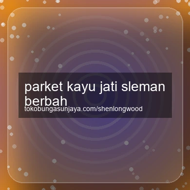 Parket Kayu Jati Berbah