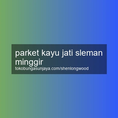 Parket Kayu Jati Minggir