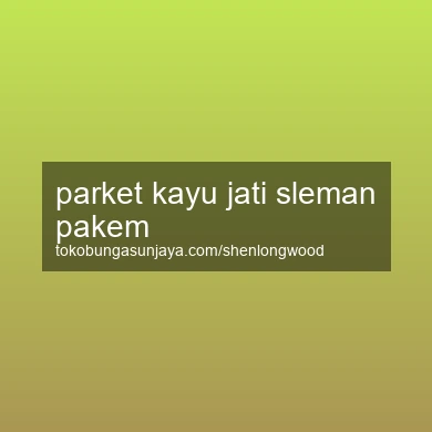 Parket Kayu Jati Pakem