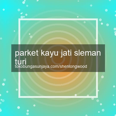Parket Kayu Jati Turi
