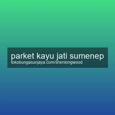 Parket Kayu Jati Sumenep