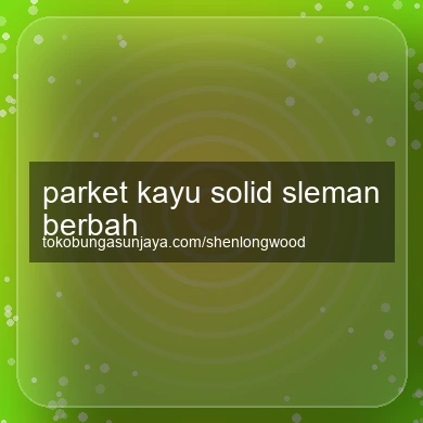 Parket Kayu Solid Berbah