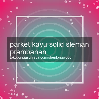 Parket Kayu Solid Prambanan