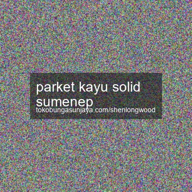 Parket Kayu Solid Sumenep