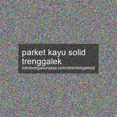 Parket Kayu Solid Trenggalek