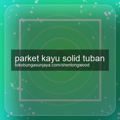 Parket Kayu Solid Tuban