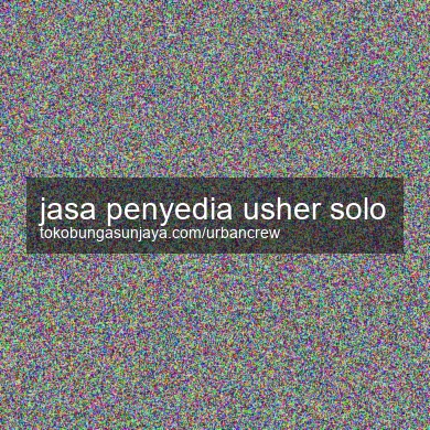 Jasa Penyedia Usher Solo