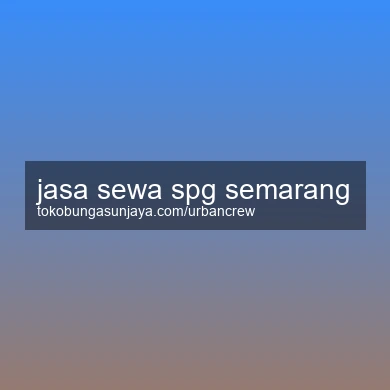 Jasa Sewa Spg Semarang