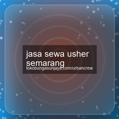 Jasa Sewa Usher Semarang