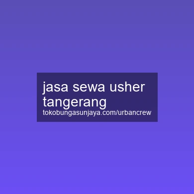 Jasa Sewa Usher Tangerang