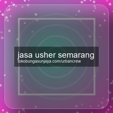 Jasa Usher Semarang