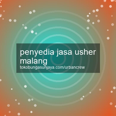 Penyedia Jasa Usher Malang