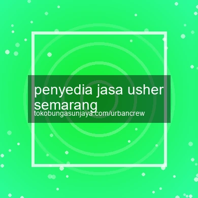 Penyedia Jasa Usher Semarang
