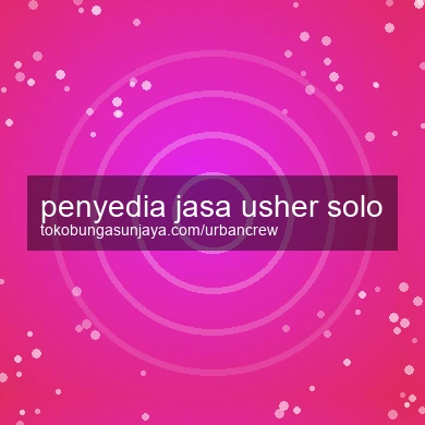 Penyedia Jasa Usher Solo