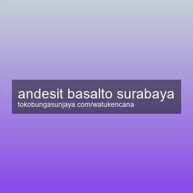 Andesit Basalto Surabaya