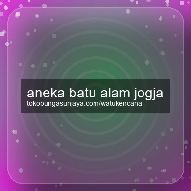 Aneka Batu Alam Jogja