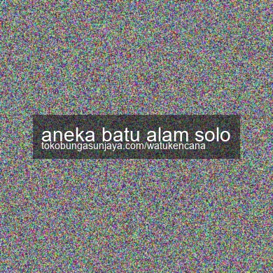 Aneka Batu Alam Solo