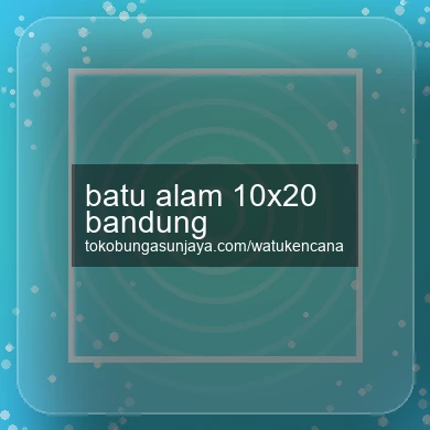 Batu Alam 10x20 Bandung