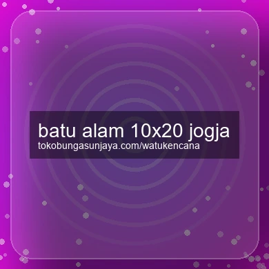 Batu Alam 10x20 Jogja