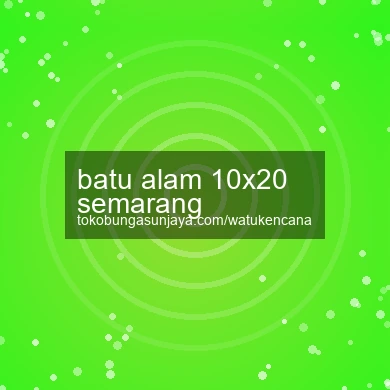 Batu Alam 10x20 Semarang