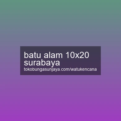 Batu Alam 10x20 Surabaya
