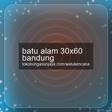 Batu Alam 30x60 Bandung