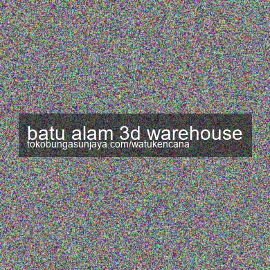 Batu Alam 3d Warehouse