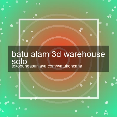 Batu Alam 3d Warehouse Solo