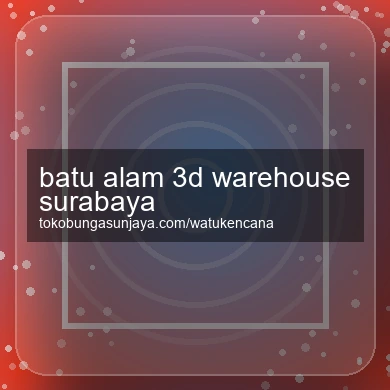Batu Alam 3d Warehouse Surabaya