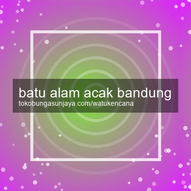 Batu Alam Acak Bandung