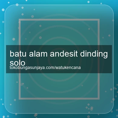 Batu Alam Andesit Dinding Solo