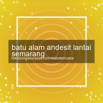 Batu Alam Andesit Lantai Semarang