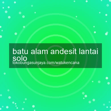 Batu Alam Andesit Lantai Solo