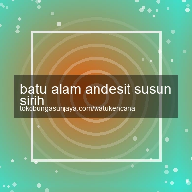 Batu Alam Andesit Susun Sirih