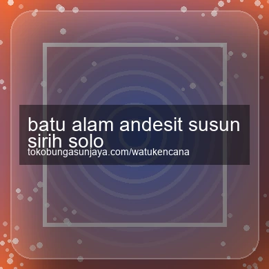 Batu Alam Andesit Susun Sirih Solo
