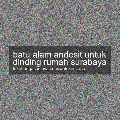 Batu Alam Andesit Untuk Dinding Rumah Surabaya
