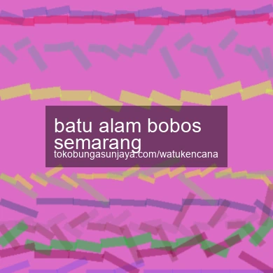 Batu Alam Bobos Semarang