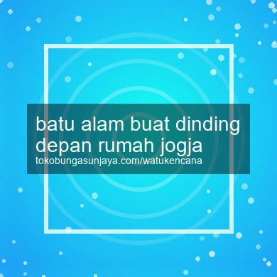 Batu Alam Buat Dinding Depan Rumah Jogja