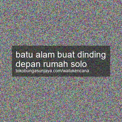 Batu Alam Buat Dinding Depan Rumah Solo