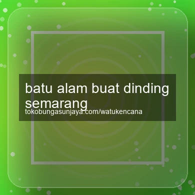 Batu Alam Buat Dinding Semarang